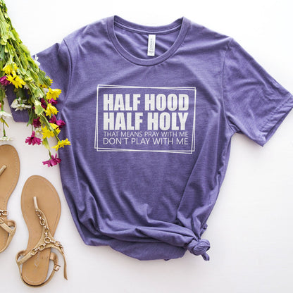 Half Hood Half Holy Tee Shirts For Women - Christian Shirts for Women - Religious Tee Shirts