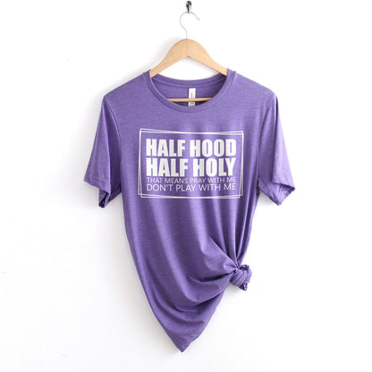 Half Hood Half Holy Tee Shirts For Women - Christian Shirts for Women - Religious Tee Shirts