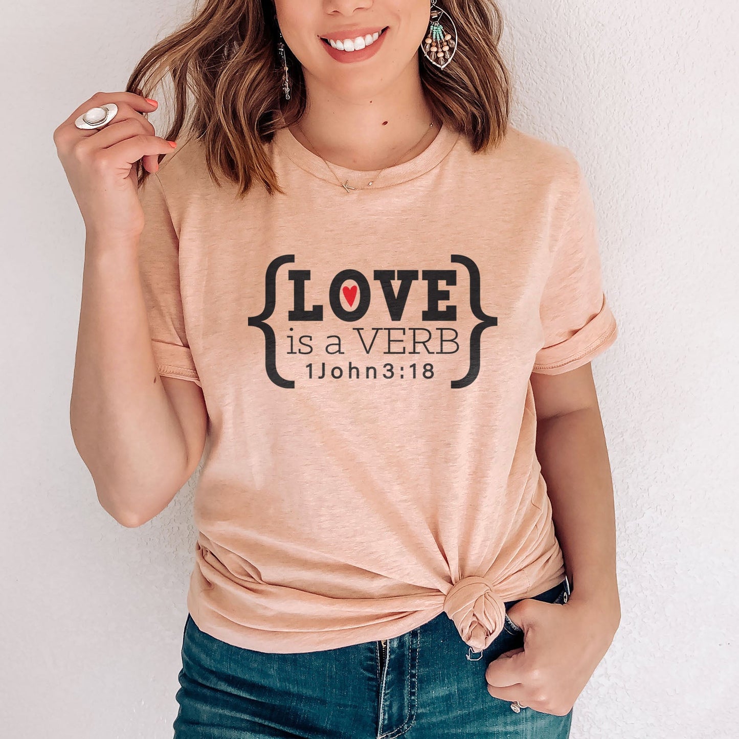 Love is a Verb John 3:18 Tee Shirts For Women - Christian Shirts for Women - Religious Tee Shirts