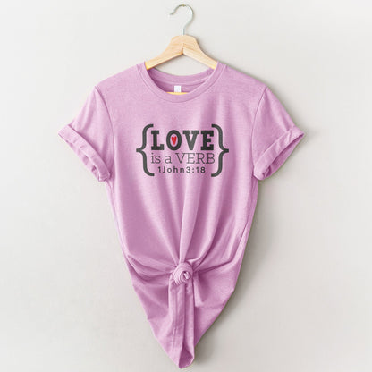 Love is a Verb John 3:18 Tee Shirts For Women - Christian Shirts for Women - Religious Tee Shirts