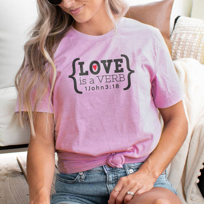 Love is a Verb John 3:18 Tee Shirts For Women - Christian Shirts for Women - Religious Tee Shirts
