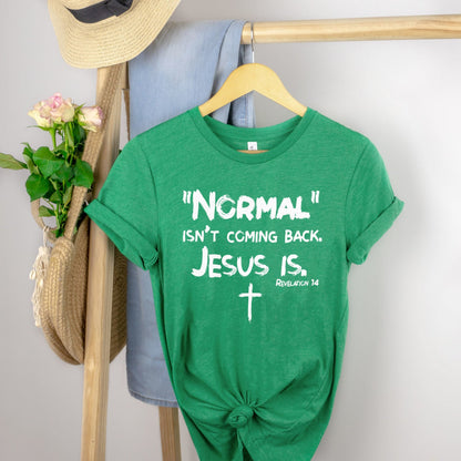Normal Isn't Coming Back Tee Shirts For Women - Christian Shirts for Women - Religious Tee Shirts