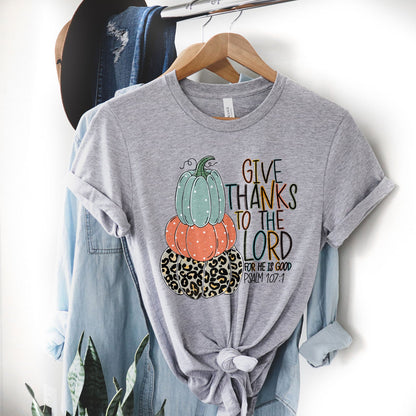 Give Thanks Psalm 107:1 Pumpkin Tee Shirts For Women - Christian Shirts for Women - Religious Tee Shirts