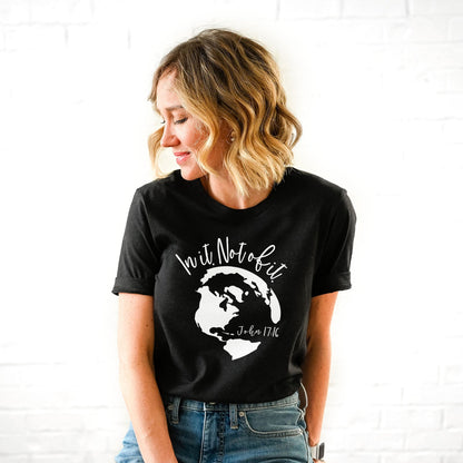 In it Not Of it John 17:16 Tee Shirts For Women - Christian Shirts for Women - Religious Tee Shirts