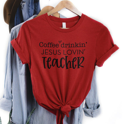 Coffee Drinkin Jesus Lovin Teacher Tee Shirts For Women - Christian Shirts for Women - Religious Tee Shirts