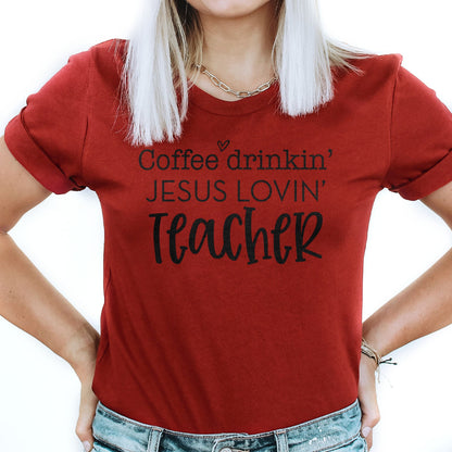 Coffee Drinkin Jesus Lovin Teacher Tee Shirts For Women - Christian Shirts for Women - Religious Tee Shirts