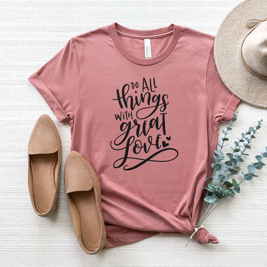 Do All Things With Great Love Tee Shirts For Women - Christian Shirts for Women - Religious Tee Shirts