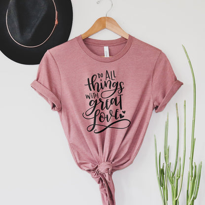 Do All Things With Great Love Tee Shirts For Women - Christian Shirts for Women - Religious Tee Shirts