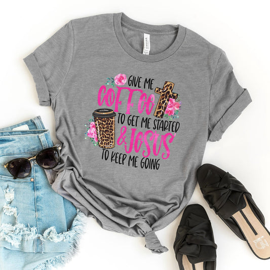 Give Me Coffee To Get Me Started and Jesus to Keep Me Going Tee Shirts For Women - Christian Shirts for Women 