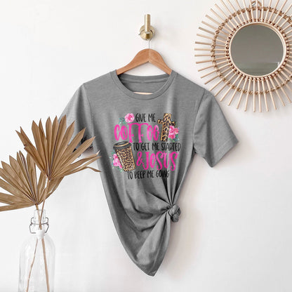 Give Me Coffee To Get Me Started and Jesus to Keep Me Going Tee Shirts For Women - Christian Shirts for Women 