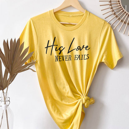 His Love Never Fails Tee Shirts For Women - Christian Shirts for Women - Religious Tee Shirts