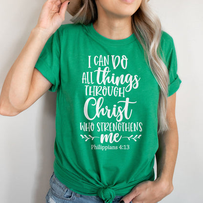 I Can Do All Things Through Christ Who Strengthens Me Philippians 4:13 Tee Shirts For Women - Christian Shirts for Women 