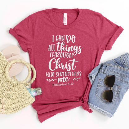 I Can Do All Things Through Christ Who Strengthens Me Philippians 4:13 Tee Shirts For Women - Christian Shirts for Women 