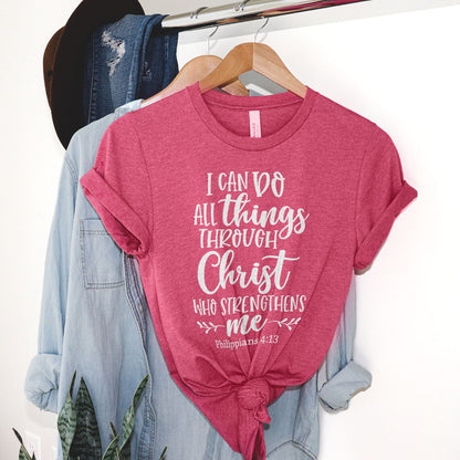 I Can Do All Things Through Christ Who Strengthens Me Philippians 4:13 Tee Shirts For Women - Christian Shirts for Women 