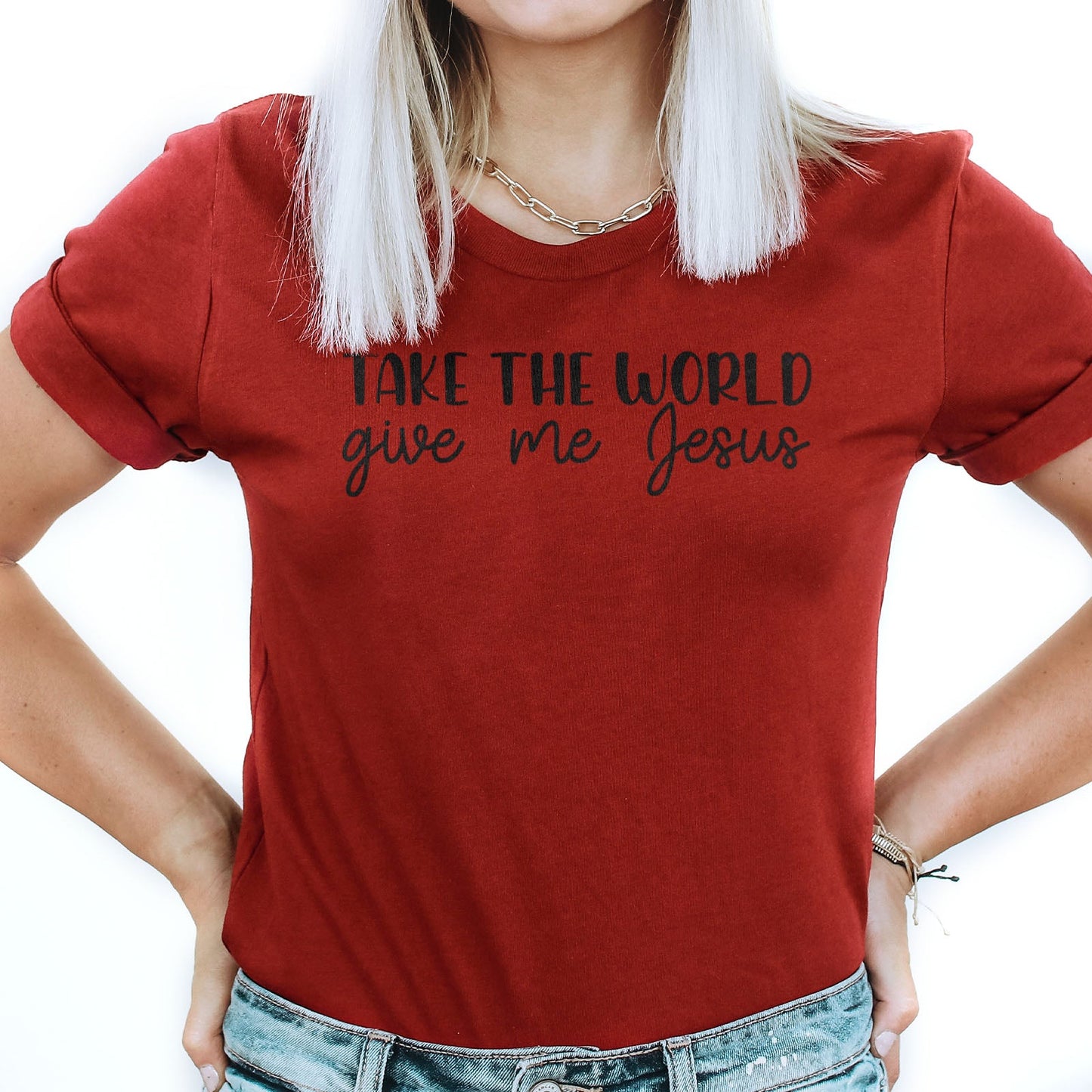 Take the world give me Jesus Tee Shirts For Women - Christian Shirts for Women - Religious Tee Shirts