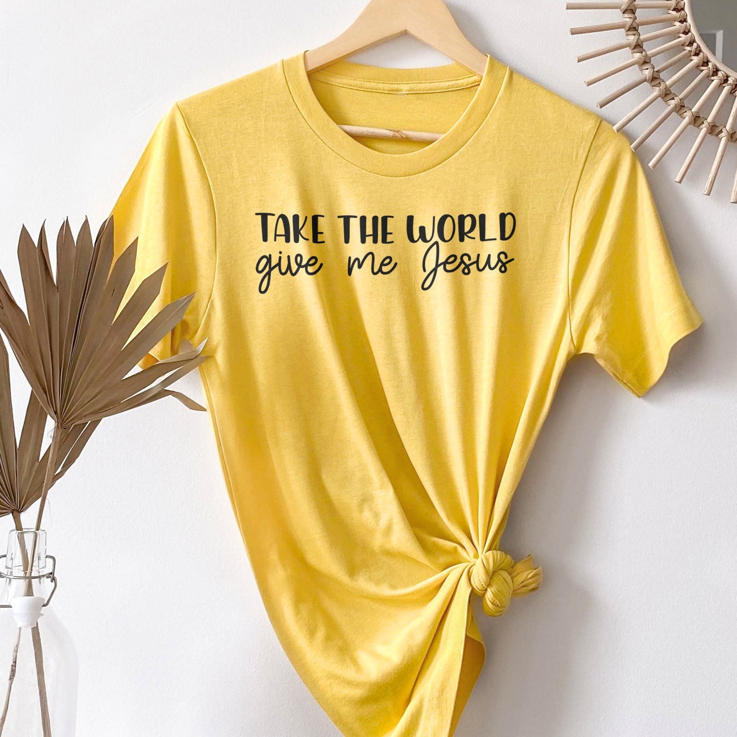 Take the world give me Jesus Tee Shirts For Women - Christian Shirts for Women - Religious Tee Shirts