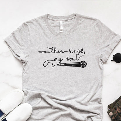 Then Sings My Soul Tee Shirts For Women - Christian Shirts for Women - Religious Tee Shirts