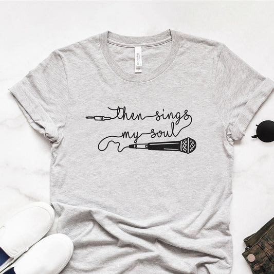 Then Sings My Soul Tee Shirts For Women - Christian Shirts for Women - Religious Tee Shirts