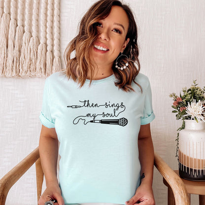 Then Sings My Soul Tee Shirts For Women - Christian Shirts for Women - Religious Tee Shirts