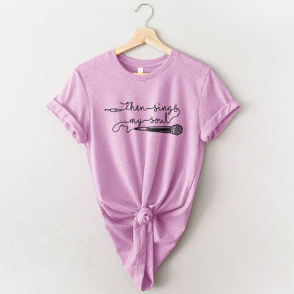 Then Sings My Soul Tee Shirts For Women - Christian Shirts for Women - Religious Tee Shirts