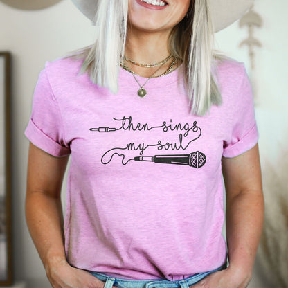 Then Sings My Soul Tee Shirts For Women - Christian Shirts for Women - Religious Tee Shirts