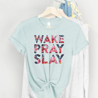 Wake Pray Slay Floral Tee Shirts For Women - Christian Shirts for Women - Religious Tee Shirts