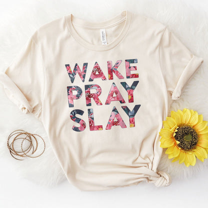 Wake Pray Slay Floral Tee Shirts For Women - Christian Shirts for Women - Religious Tee Shirts