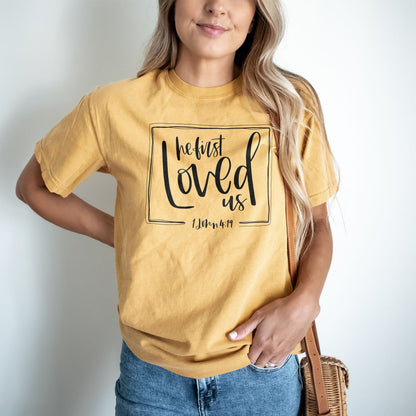 He First Loved Us Tee Shirts For Women - Christian Shirts for Women - Religious Tee Shirts