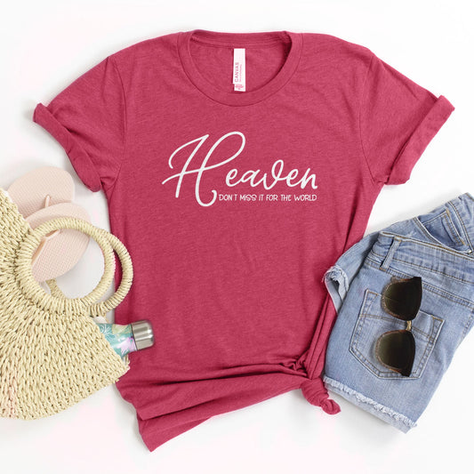 Heaven Don't Miss It For The World Scripture Tee Shirts For Women - Christian Shirts for Women - Religious Tee Shirts
