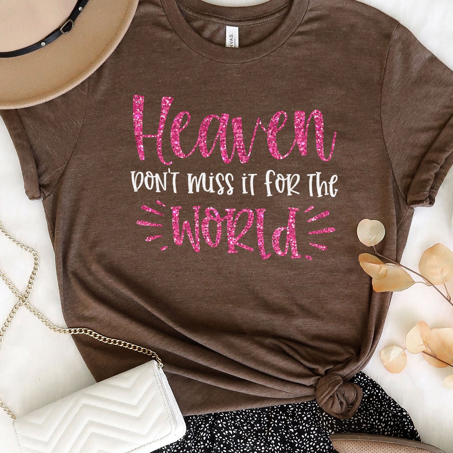 Heaven Don't Miss it For The World Sparkle Tee Shirts For Women - Christian Shirts for Women - Religious Tee Shirts