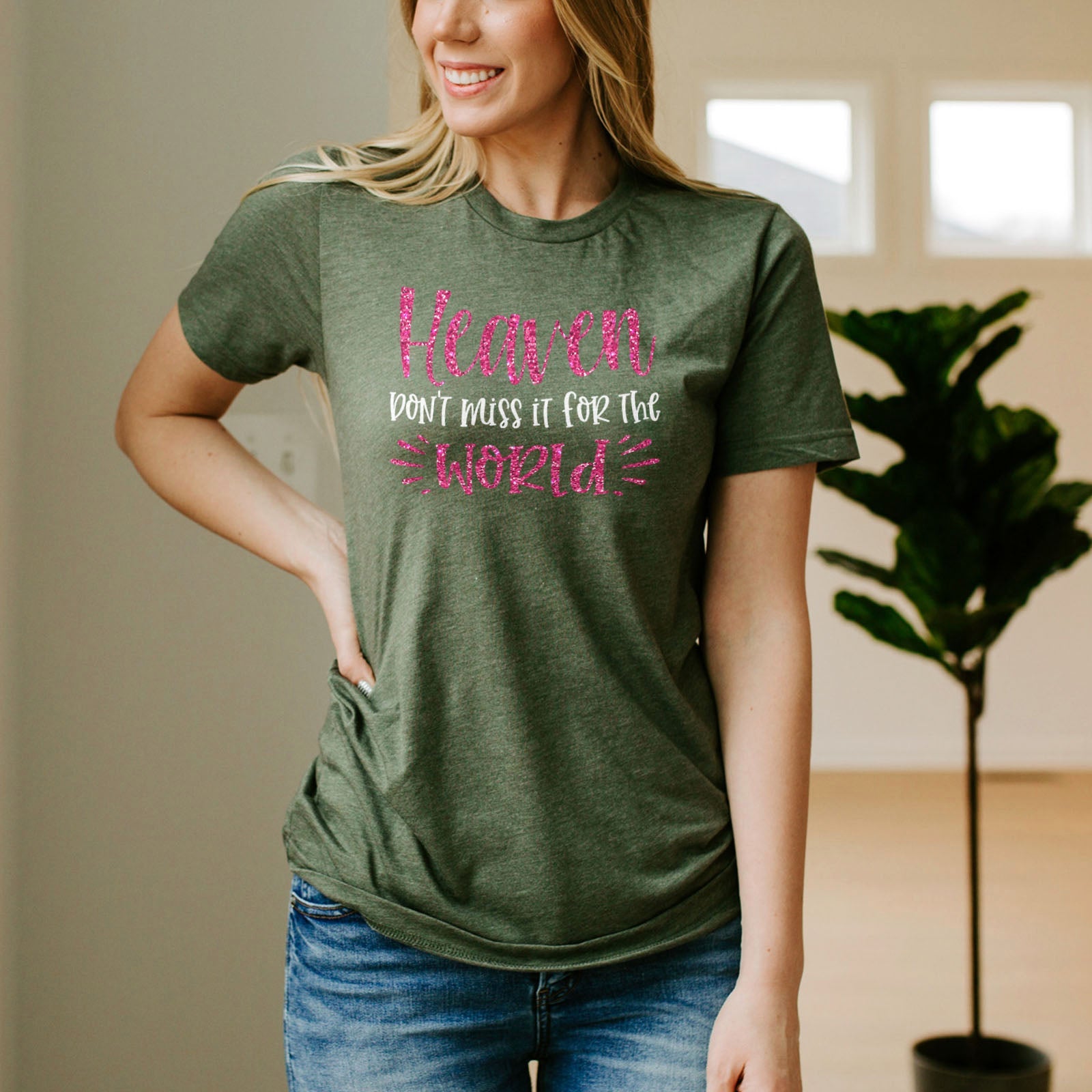 Heaven Don't Miss it For The World Sparkle Tee Shirts For Women - Christian Shirts for Women - Religious Tee Shirts