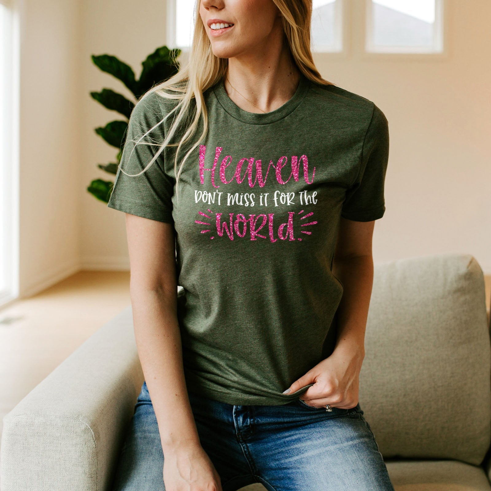 Heaven Don't Miss it For The World Sparkle Tee Shirts For Women - Christian Shirts for Women - Religious Tee Shirts