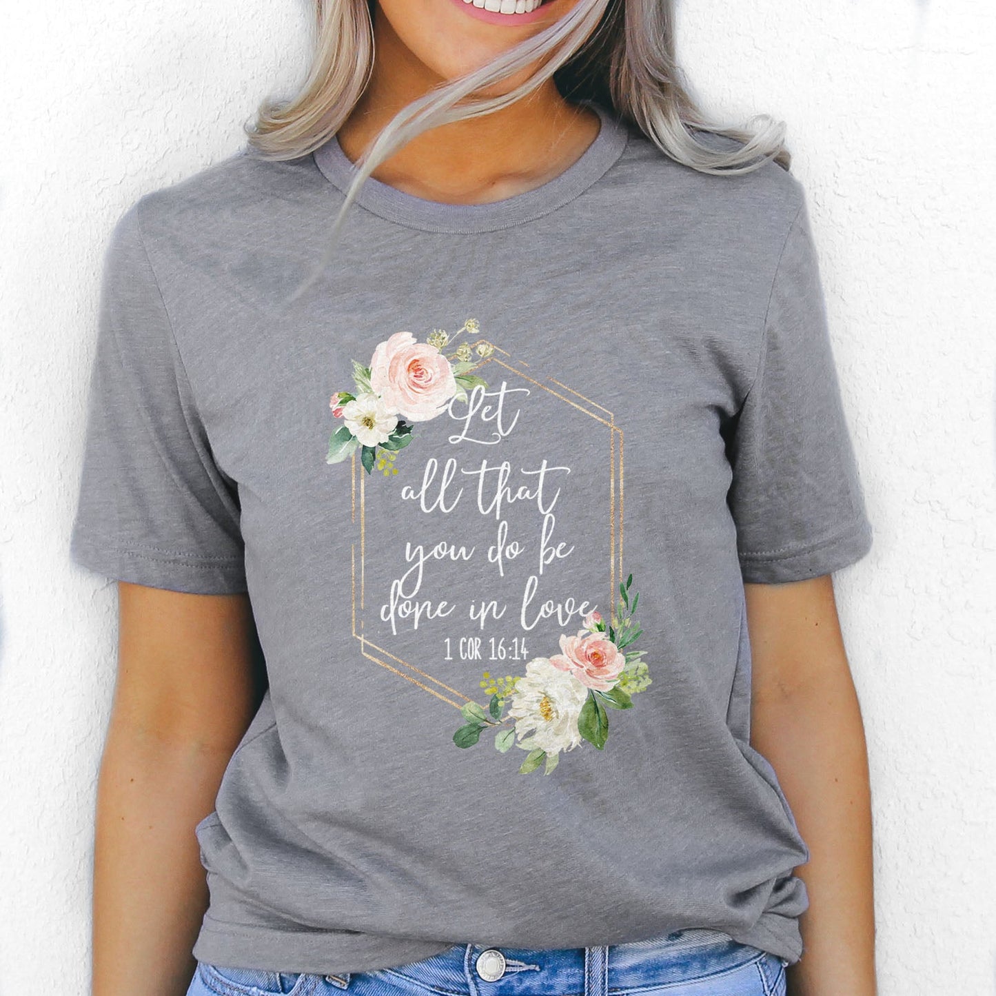 Let All That You Do Be Done With Love 1 Corinthians 16:14 Floral Glitter Tee Shirts For Women - Christian Shirts for Women 