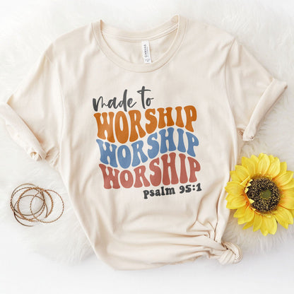 Made to Worship Psalm 95:1 Groovy Tee Shirts For Women - Christian Shirts for Women - Religious Tee Shirts