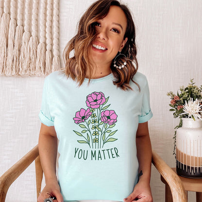 You Matter Wildflower Tee Shirts For Women - Christian Shirts for Women - Religious Tee Shirts
