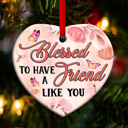 Faith Blessed To Have A Friend Like You Heart Ceramic Ornament - Christmas Ornament - Christmas Gift