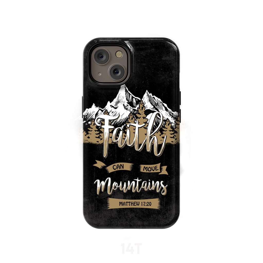Faith Can Move Mountains Matthew 1720 Bible Verse Phone Case - Scripture Phone Cases - Iphone Cases Christian