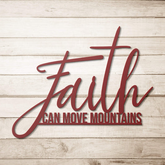 Faith Can Move Mountains Metal Sign - Christian Metal Wall Art - Religious Metal Wall Decor