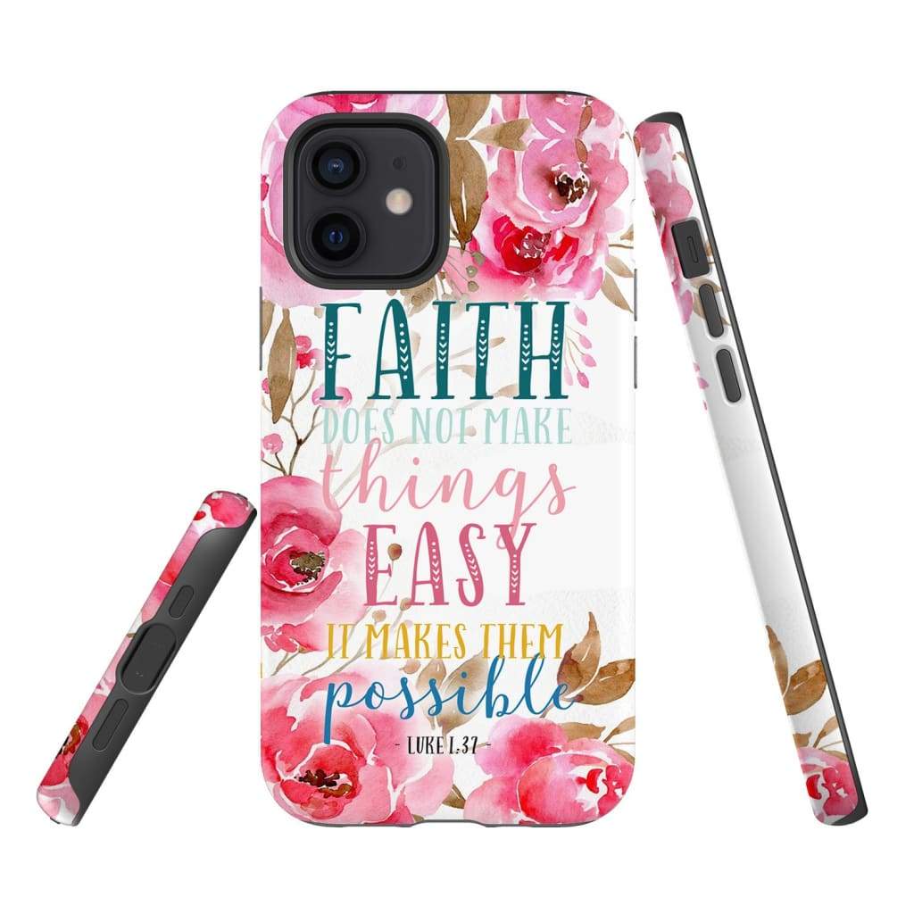 Faith Does Not Make Things Easy It Makes Them Possible Luke 137 Phone Case - Scripture Phone Cases - Iphone Cases Christian