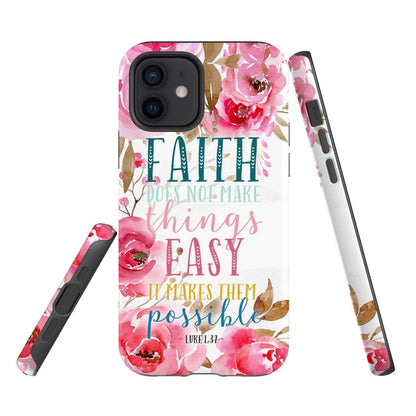 Faith Does Not Make Things Easy It Makes Them Possible Luke 137 Phone Case - Scripture Phone Cases - Iphone Cases Christian