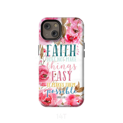 Faith Does Not Make Things Easy It Makes Them Possible Luke 137 Phone Case - Scripture Phone Cases - Iphone Cases Christian