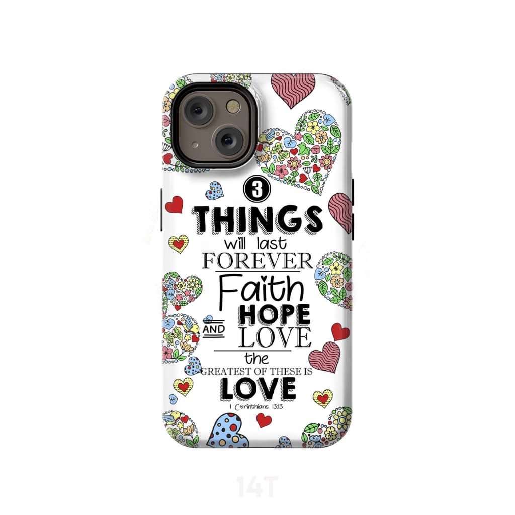 Faith Hope And Love 1 Corinthians 1313 Bible Verse Phone Case - Scripture Phone Cases - Iphone Cases Christian
