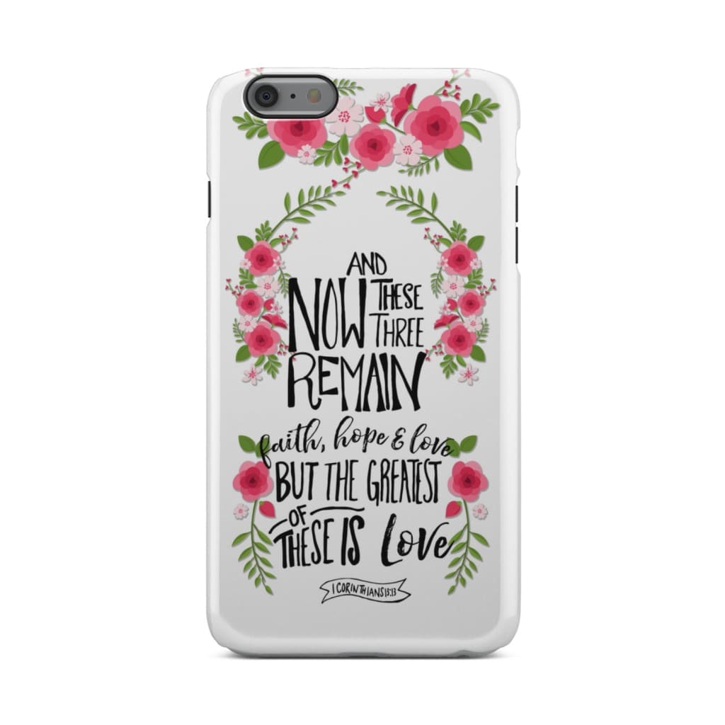 Faith Hope And Love 1 Corinthians 1313 Floral Bible Verse Phone Case - Bible Verse Phone Cases Samsung