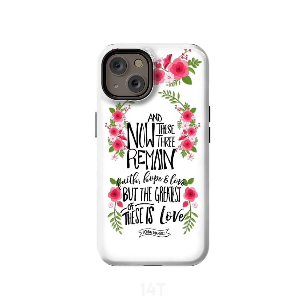 Faith Hope And Love 1 Corinthians 1313 Floral Bible Verse Phone Case - Scripture Phone Cases - Iphone Cases Christian