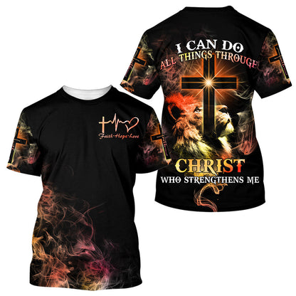 Faith Hope And Love I Can Do All Things Through Christ 3d T-Shirts - Christian Shirts For Men&Women