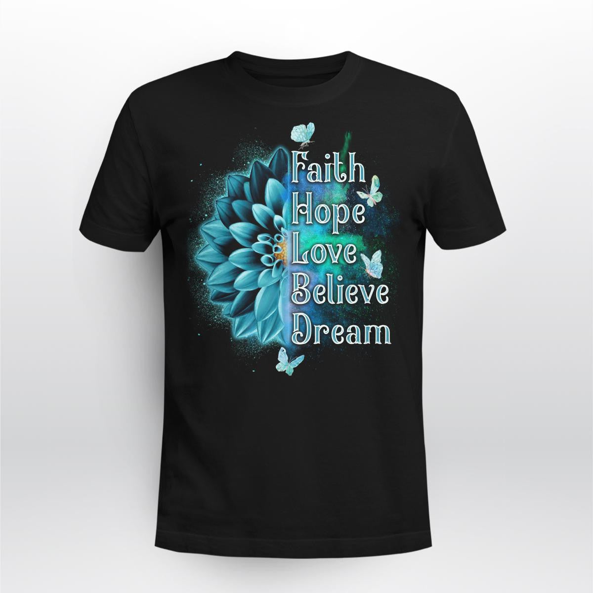 Faith Hope Love Believe Dream Jesus Sweatshirt Hoodie, God T-Shirt, Religious T-Shirt, Faith T-Shirt