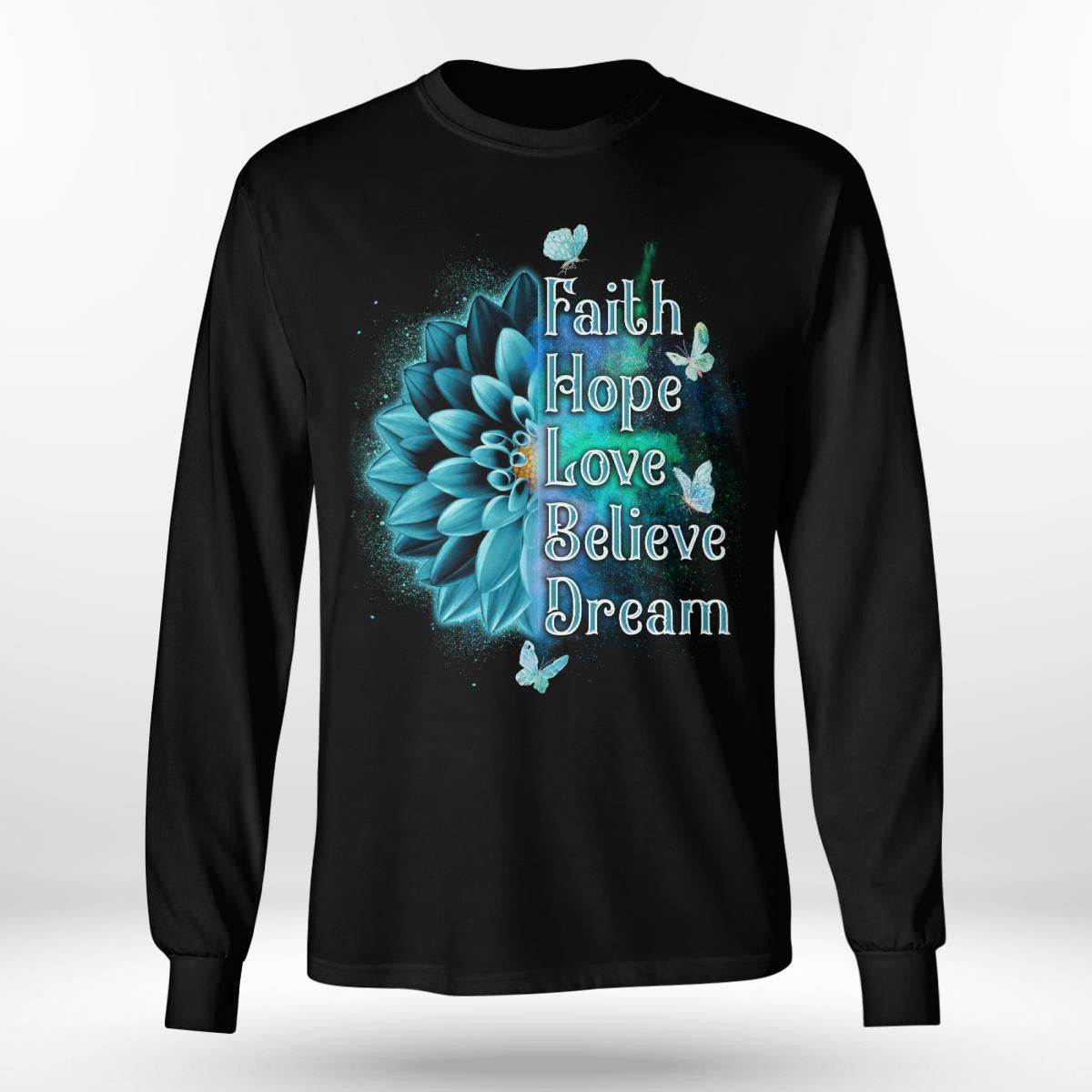 Faith Hope Love Believe Dream Jesus Sweatshirt Hoodie, God T-Shirt, Religious T-Shirt, Faith T-Shirt