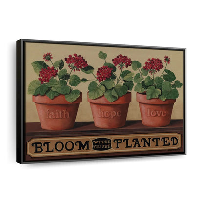 Faith Hope Love Bloom Planted Canvas Wall Art - Christian Canvas Wall Art - Religious Wall Art Canvas
