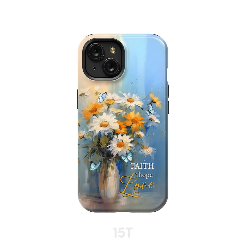 Faith Hope Love Butterflies Daisies in a Vase Phone Case - Bible Verse IPhone & Samsung Cases