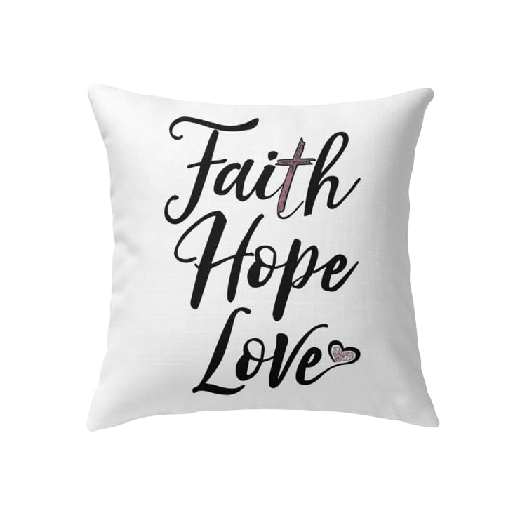 Faith Hope Love Christian Pillow
